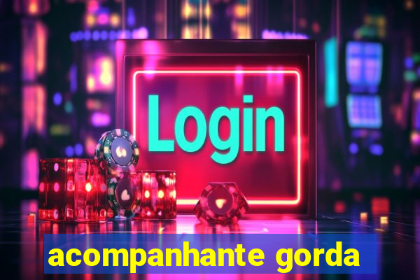 acompanhante gorda